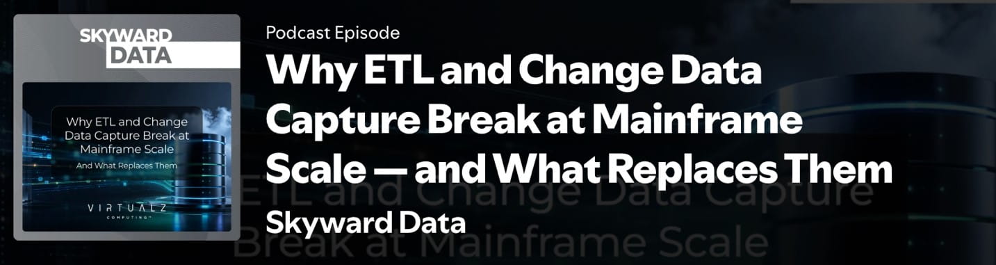 Skyward Data Why ETL and Change Data Capture Break at Mainframe Scale and What Replaces Them